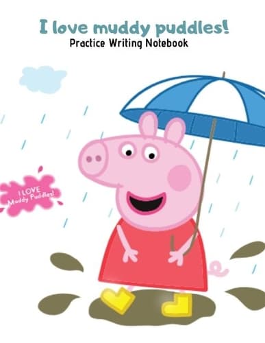 Cover of I Love Muddy Puddles - Peppa Dancing in the Rain Practice Writing Notebook for Girls and Boys: British Cartoon Character Interlined, Hand Writing Journal for Toddlers, Kids