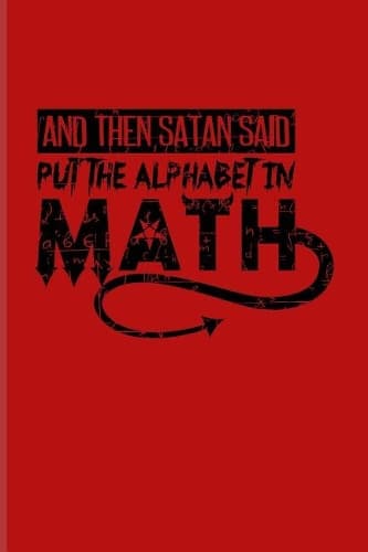 Cover of And Then Satan Said Put The Alphabet In Math