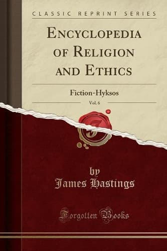 Cover of Encyclopedia of Religion and Ethics, Vol. 6: Fiction-Hyksos (Classic Reprint)