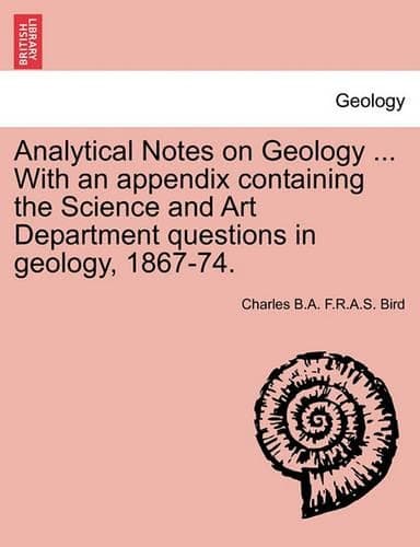 Cover of Analytical Notes on Geology ... with an Appendix Containing the Science and Art Department Questions in Geology, 1867-74.