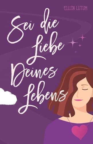 Cover of Sei die Liebe deines Lebens