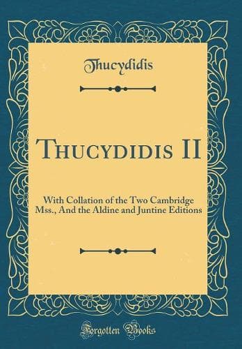 Cover of Thucydidis II: With Collation of the Two Cambridge Mss., And the Aldine and Juntine Editions (Classic Reprint)