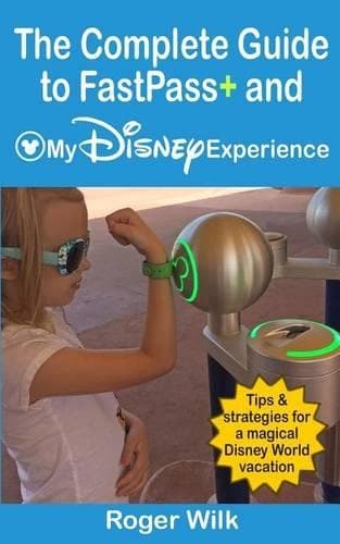Cover of The Complete Guide to FastPass+ and My Disney Experience
