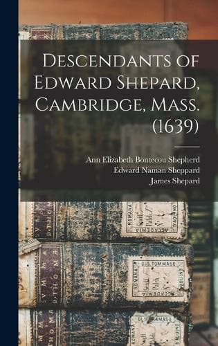 Cover of Descendants of Edward Shepard, Cambridge, Mass. (1639)