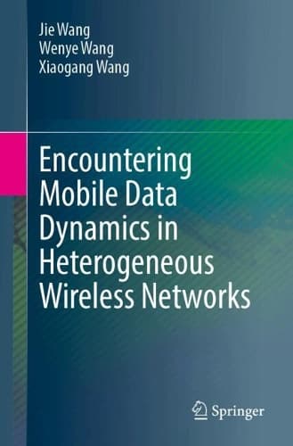 Cover of Encountering Mobile Data Dynamics in Heterogeneous Wireless Networks