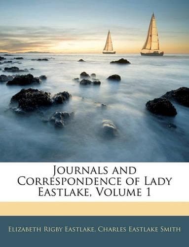 Cover of Journals and Correspondence of Lady Eastlake, Volume 1