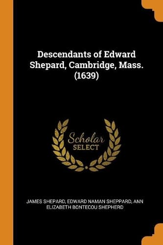 Cover of Descendants of Edward Shepard, Cambridge, Mass. (1639)