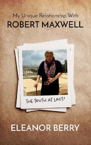 Cover of My Unique Relationship with Robert Maxwell: The Truth at Last