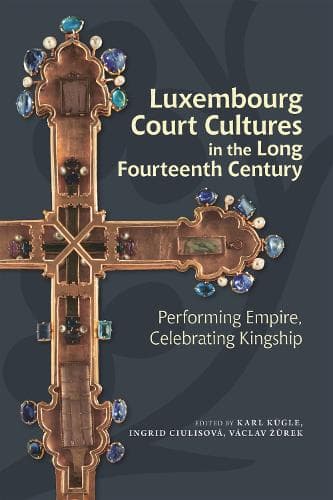 Cover of Luxembourg Court Cultures in the Long Fourteenth  Century