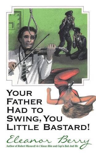 Cover of Your Father Had to Swing, You Little Bastard!