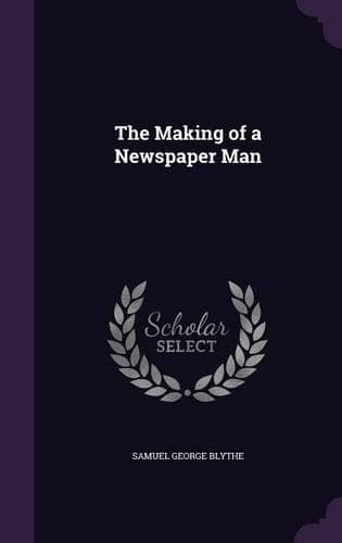 Cover of The Making of a Newspaper Man