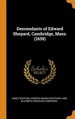 Cover of Descendants of Edward Shepard, Cambridge, Mass. (1639)