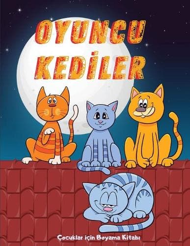 Cover of Oyuncu KedIler: Çocuklar için Boyama Kitabi ? 5-10 Yas Arasi Çocuklar Için Sevimli Yavru Kedi Boyama Kitabi ? Basit Sevimli ve Eglenceli Tasarimlar