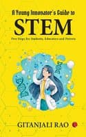 Cover of A Young Innovator’s Guide to STEM: Five Steps for Students, Educators and Parents