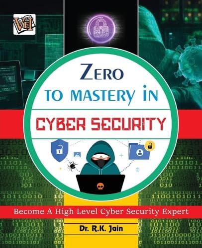 Cover of Zero To Mastery In Cybersecurity- Become Zero To Hero In Cybersecurity, This Cybersecurity Book Covers A-Z Cybersecurity Concepts, 2022 Latest Edition