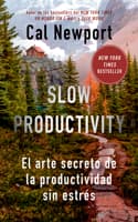 Cover of Slow Productivity (Slow Productivity Spanish Edition): El Arte Secreto de la Productividad Sin Estrés