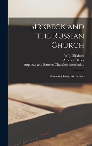 Cover of Birkbeck and the Russian Church [microform]; Containing Essays and Articles