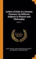 Cover of Letters of Euler to a German Princess, On Different Subjects in Physics and Philosophy; Volume 1