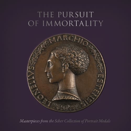Cover of Pursuit of Immortality: Masterpieces from the Scher Collection of Portrait Medals