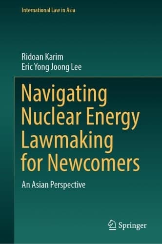 Cover of Navigating Nuclear Energy Lawmaking for Newcomers