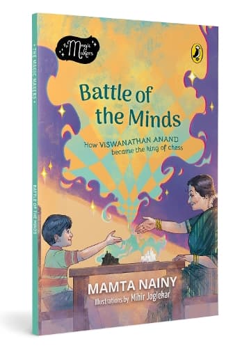 Cover of Battle of the Minds: How Viswanathan Anand Became the King of Chess (Magic Makers) | Full-Colour Picture Book Biography | Ages 6+