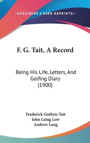 Cover of F. G. Tait, A Record: Being His Life, Letters, And Golfing Diary (1900)