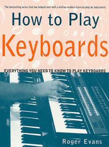 Cover of How to Play Keyboards: Everything You Need to Know to Play Keyboards