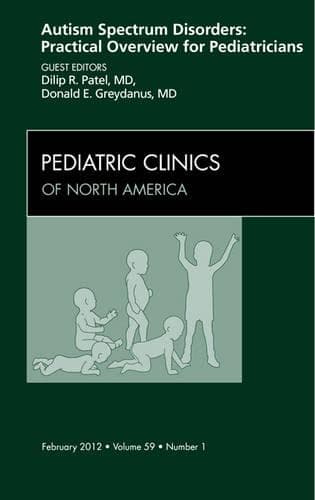 Cover of Autism Spectrum Disorders: Practical Overview For Pediatricians, An Issue of Pediatric Clinics