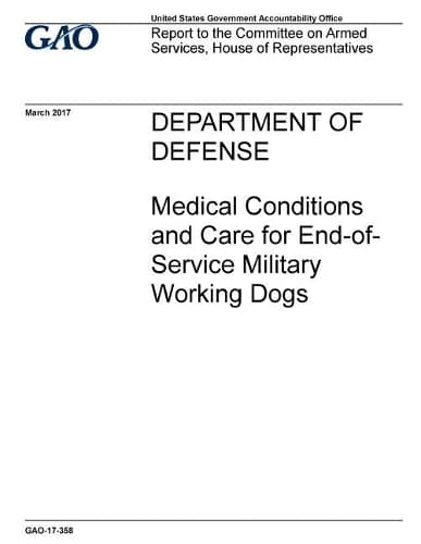 Cover of Department of Defense, Medical Conditions and Care for End-Of-Service Military Working Dogs