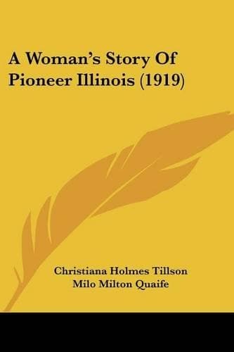 Cover of A Woman's Story Of Pioneer Illinois (1919)