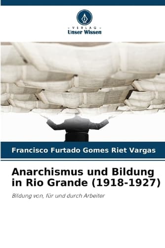 Cover of Anarchismus und Bildung in Rio Grande (1918-1927)