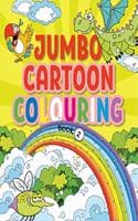 Cover of Jumbo Cartoon Colouring Book 2 - Mega Cartoon Colouring Book for 4 to 6 Years Old Kids