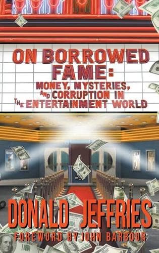 Cover of On Borrowed Fame (hardback): Money, Mysteries, and Corruption in the Entertainment World