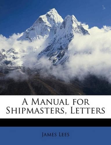 Cover of A Manual for Shipmasters, Letters