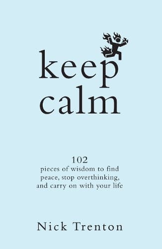 Cover of Keep Calm: 102 Pieces of Wisdom to Find Peace, Stop Overthinking, and Carry On With Your Life (English)