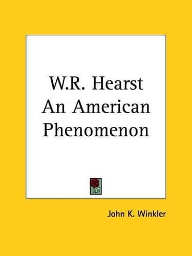 Cover of W.R. Hearst an American Phenomenon (1928)