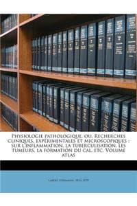 Cover of Physiologie Pathologique, Ou, Recherches Cliniques, Expérimentales Et Microscopiques