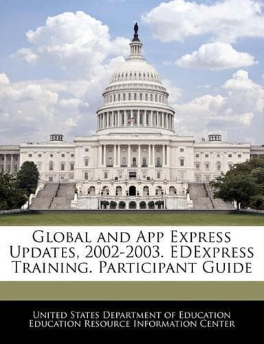 Cover of Global and App Express Updates, 2002-2003. Edexpress Training. Participant Guide