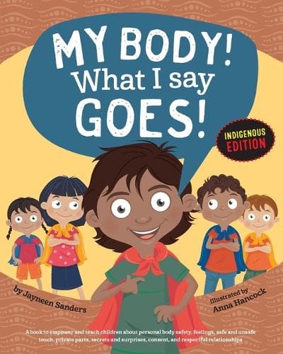 Cover of My Body! What I Say Goes! Indigenous Edition