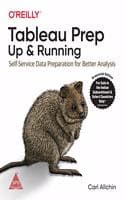 Cover of Tableau Prep: Up & Running - Self-Service Data Preparation for Better Analysis (Greyscale Indian Edition)