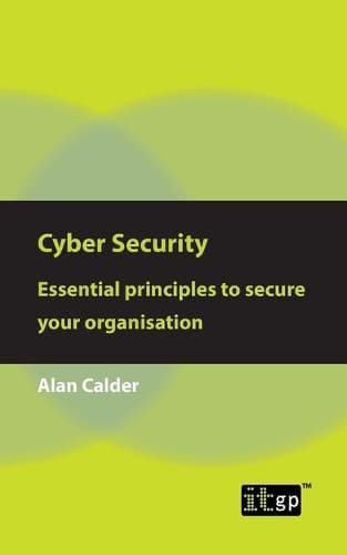 Cover of Cyber Security: Essential principles to secure your organisation