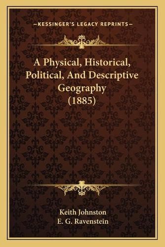 Cover of A Physical, Historical, Political, And Descriptive Geography (1885)