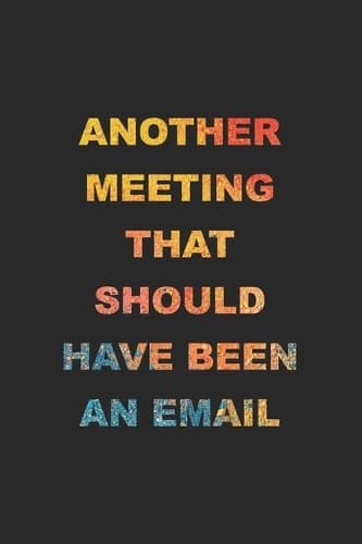 Cover of Another Meeting That Should Have Been An Email