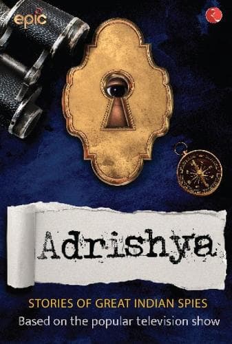 Cover of ADRISHYA: Stories of Great Indian Spies