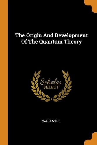 Cover of The Origin and Development of the Quantum Theory