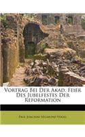 Cover of Vortrag Bei Der Akad. Feier Des Jubelfestes Der Reformation