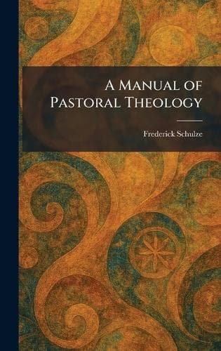 Cover of A Manual of Pastoral Theology