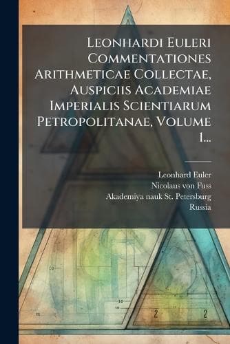 Cover of Leonhardi Euleri Commentationes Arithmeticae Collectae, Auspiciis Academiae Imperialis Scientiarum Petropolitanae, Volume 1...