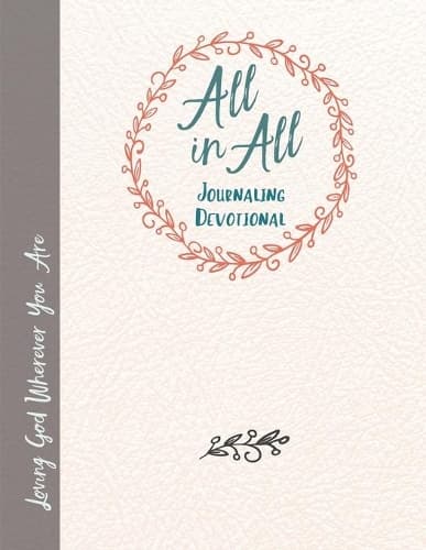 Cover of All in All Journaling Devotional Loving God Wherever You Are