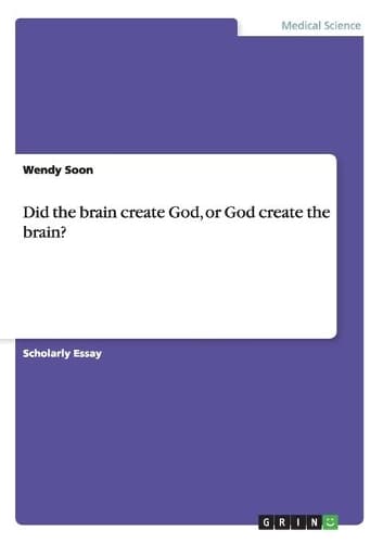 Cover of Did the brain create God, or God create the brain?